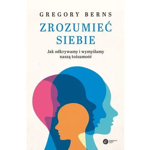 Copernicus center press Zrozumieć siebie. jak odkrywamy i wymyślamy naszą tożsamość