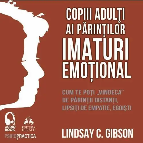 Copiii adulti ai parintilor imaturi emotional