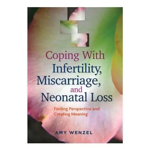 Coping with infertility, miscarriage, and neonatal loss American psychological association