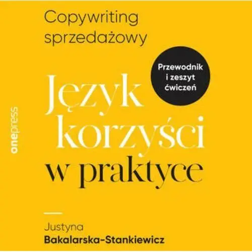 Copywriting sprzedażowy. język korzyści w praktyce