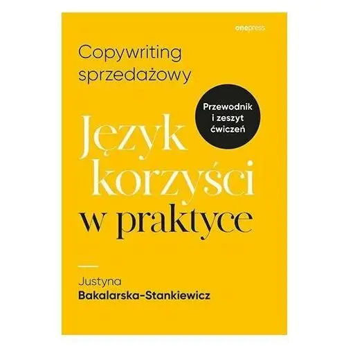 Copywriting sprzedażowy. Język korzyści w praktyce