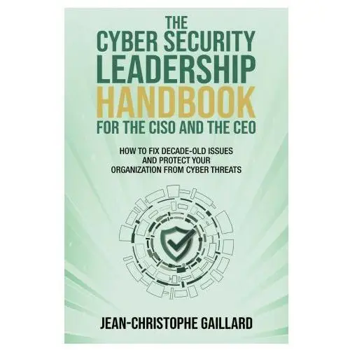 Corix partners The cybersecurity leadership handbook for the ciso and the ceo