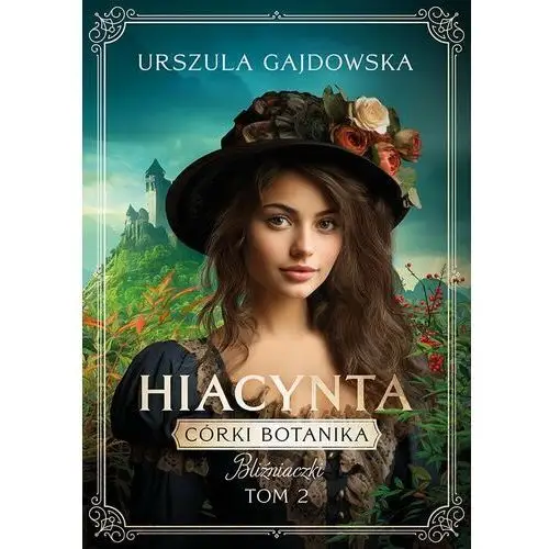 Córka botanika. Bliźniaczki. Hiacynta. Tom 2