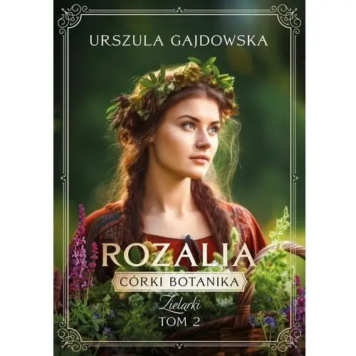 Córki Botanika.Zielarki. Rozalia. Tom 2 - ebook epub