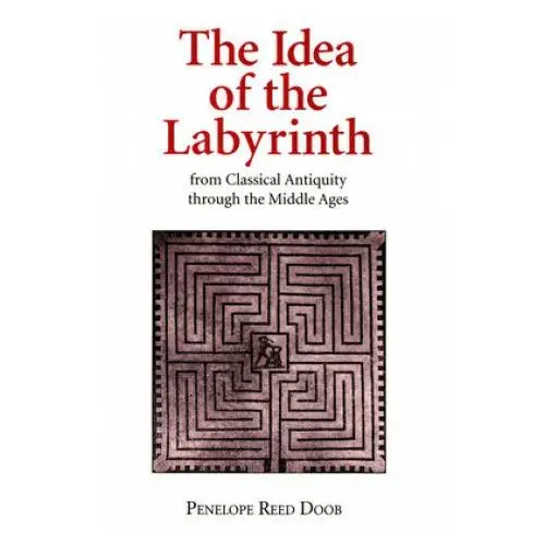 Idea of the labyrinth from classical antiquity through the middle ages Cornell university press