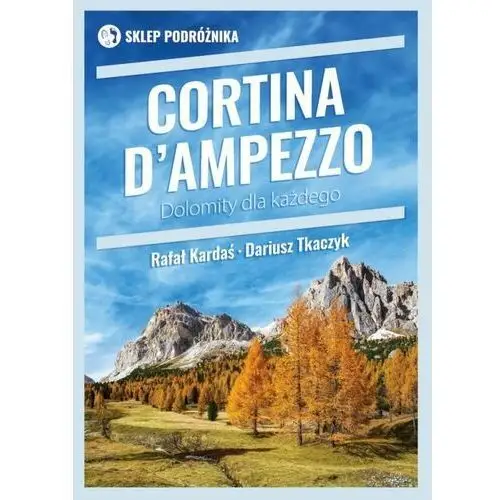 Cortina d'Ampezzo. Dolomity dla każdego