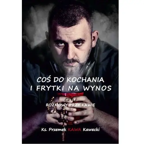 Coś do kochania i frytki na wynos czyli rozmowy przy kawie