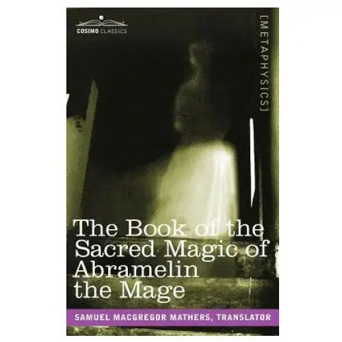 Cosimo classics Book of the sacred magic of abramelin the mage