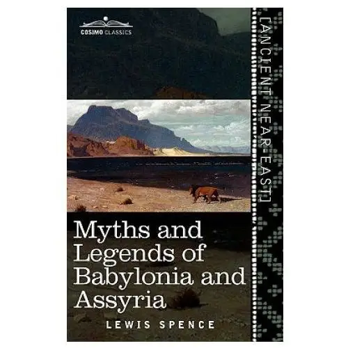 Cosimo classics Myths and legends of babylonia and assyria