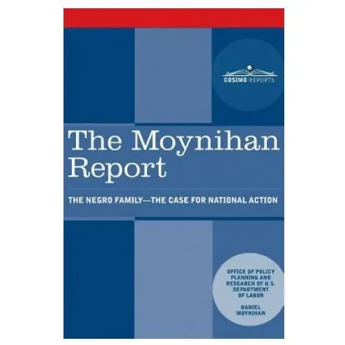 Cosimo reports The moynihan report: the negro family - the case for national action