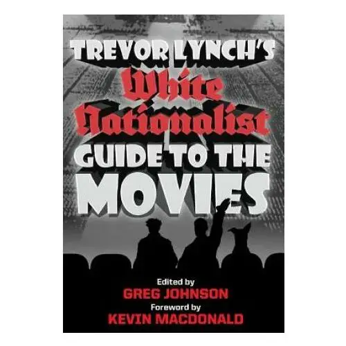 Counter-currents publishing Trevor lynch's white nationalist guide to the movies