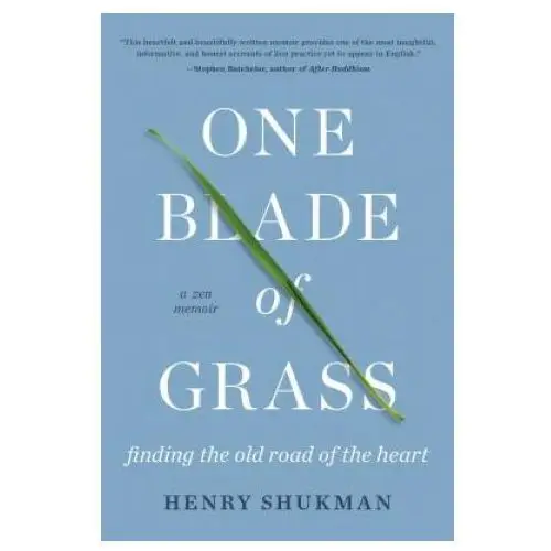 One Blade of Grass: Finding the Old Road of the Heart, a Zen Memoir