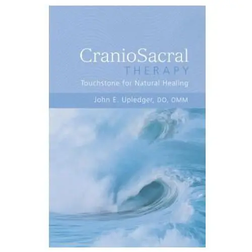 CranioSacral Therapy: Touchstone for Natural Healing