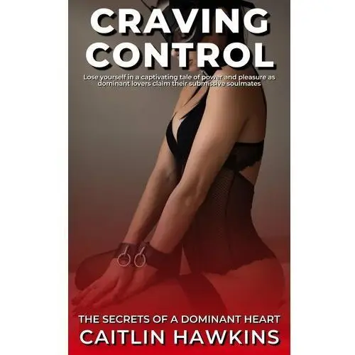 Craving Control - 21 Stories The Secrets of a Dominant Heart