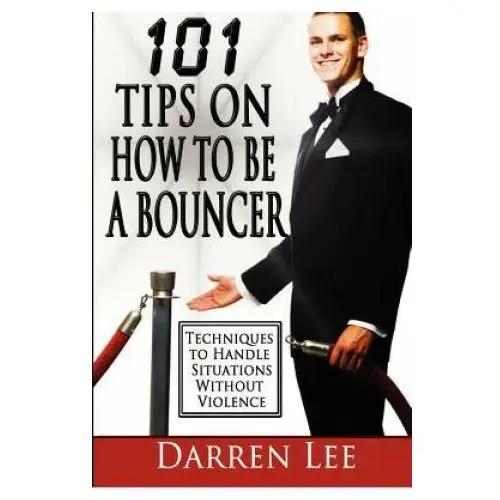 Createspace independent publishing platform 101 tips on how to be a bouncer: techniques to handle situations without violence