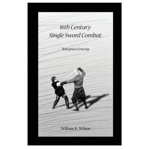 Createspace independent publishing platform 16th century single sword combat: bolognese fencing