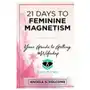 Createspace independent publishing platform 21 days to feminine magnetism: your guide to getting #wifedup Sklep on-line