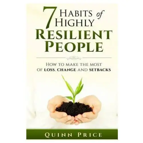 Createspace independent publishing platform 7 habits of highly resilient people: how to make the most of loss, change and setbacks