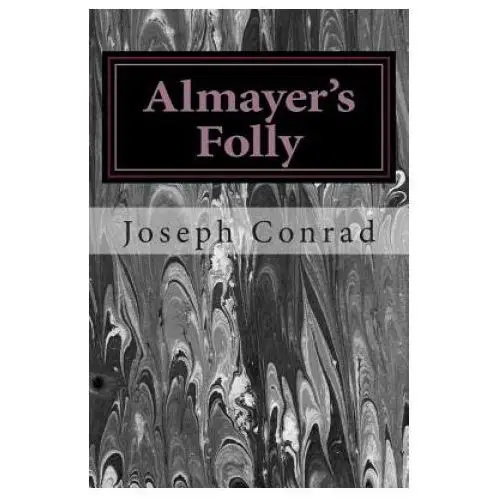 Createspace independent publishing platform Almayer's folly: (joseph conrad classics collection)