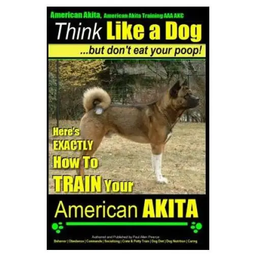 Createspace independent publishing platform American akita, american akita training aaa akc - think like