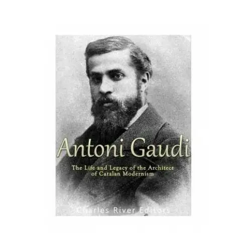 Createspace independent publishing platform Antoni gaudí: the life and legacy of the architect of catalan modernism