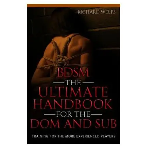 Createspace independent publishing platform Bdsm: the ultimate handbook for the dom and sub: training for the more experienced players