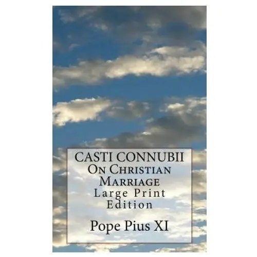 Createspace independent publishing platform Casti connubii on christian marriage: large print edition