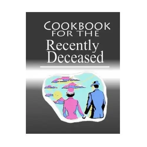 Createspace independent publishing platform Cookbook for the recently deceased: the spooktacular cookbook people are dying to get their hands on