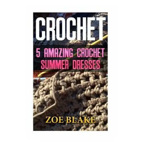 Createspace independent publishing platform Crochet: 5 amazing crochet summer dresses