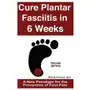 Createspace independent publishing platform Cure plantar fasciitis in 6 weeks: a new paradigm for the prevention of foot pain Sklep on-line