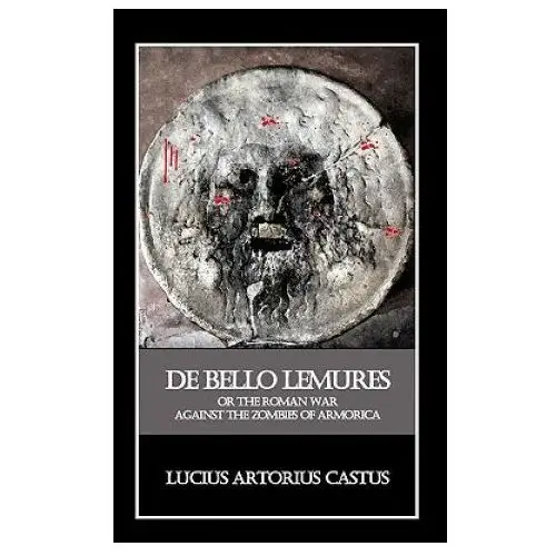 Createspace independent publishing platform De bello lemures, or the roman war against the zombies of armorica