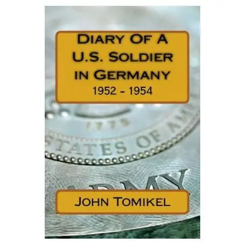 Createspace independent publishing platform Diary of a u.s. soldier in germany: 1952 - 1954