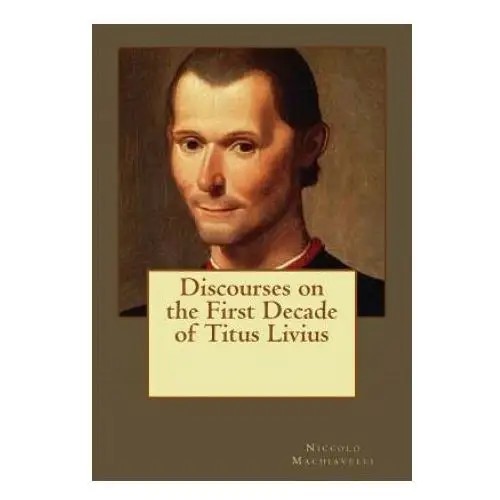 Createspace independent publishing platform Discourses on the first decade of titus livius