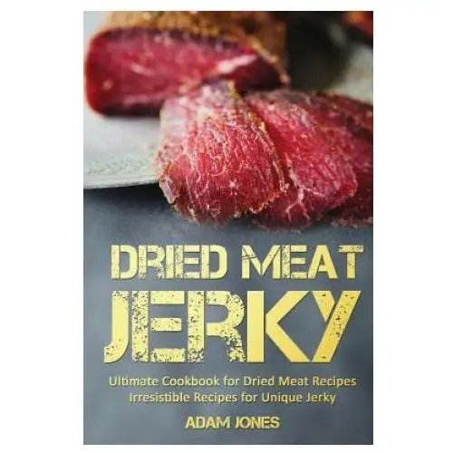 Createspace independent publishing platform Dried meat jerky: ultimate cookbook for dried meat recipes, irresistible recipes for unique jerky