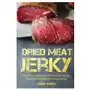 Createspace independent publishing platform Dried meat jerky: ultimate cookbook for dried meat recipes, irresistible recipes for unique jerky Sklep on-line