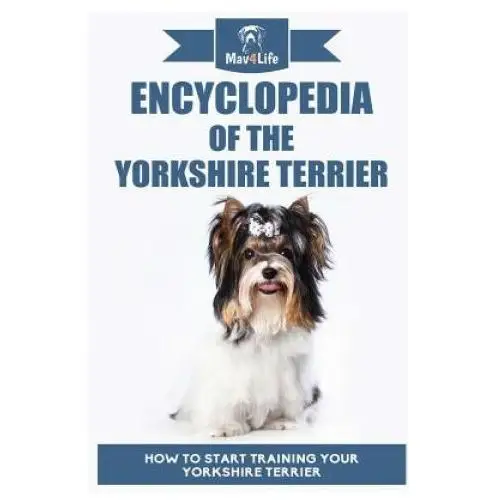 Createspace independent publishing platform Encyclopedia of the yorkshire terrier: how to start training your yorkshire terrier