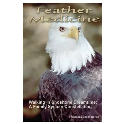 Createspace independent publishing platform Feather medicine: walking in shoshone dreamtime: a family systems constellation