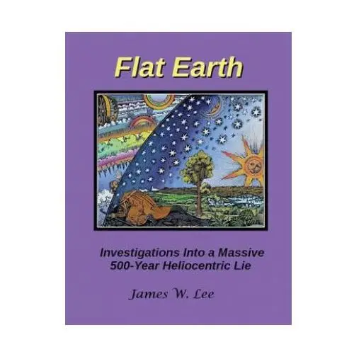 Createspace independent publishing platform Flat earth; investigations into a massive 500-year heliocentric lie