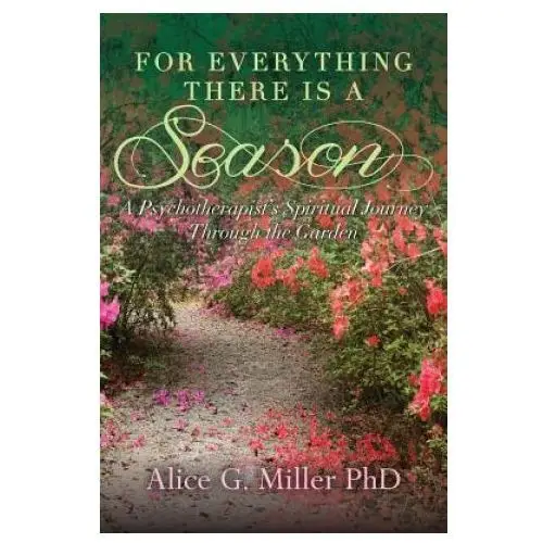 Createspace independent publishing platform For everything there is a season: a psychotherapist's spiritual journey through the garden