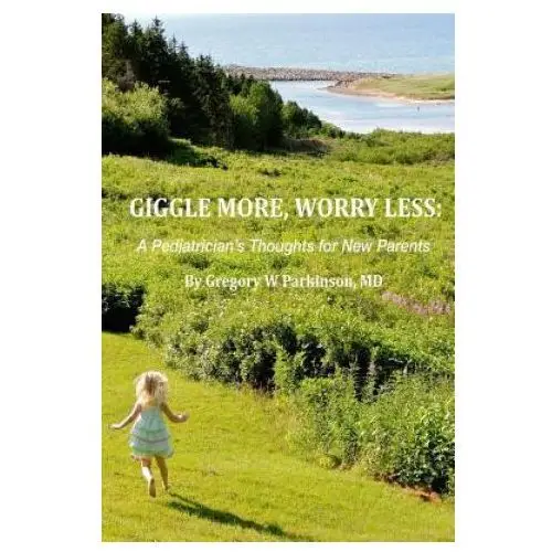 Createspace independent publishing platform Giggle more, worry less: a pediatrician's thoughts for new parents