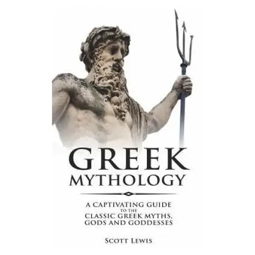 Createspace independent publishing platform Greek mythology: a captivating guide to the classic greek myths, gods and goddesses