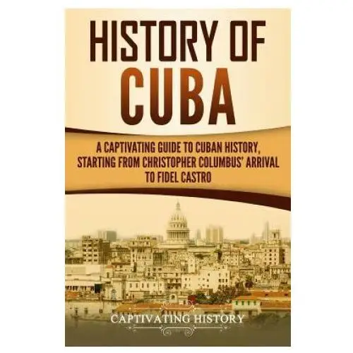 Createspace independent publishing platform History of cuba: a captivating guide to cuban history, starting from christopher columbus' arrival to fidel castro