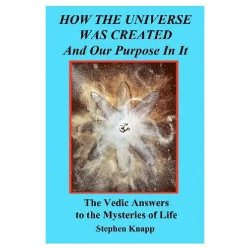 Createspace independent publishing platform How the universe was created and our purpose in it: the vedic answers to the mysteries of life
