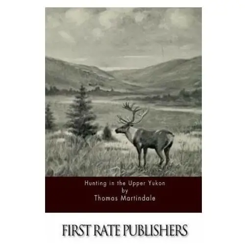 Createspace independent publishing platform Hunting in the upper yukon