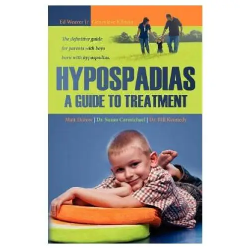 Createspace independent publishing platform Hypospadias: a guide to treatment: the definitive guide for parents with boys born with hypospadias