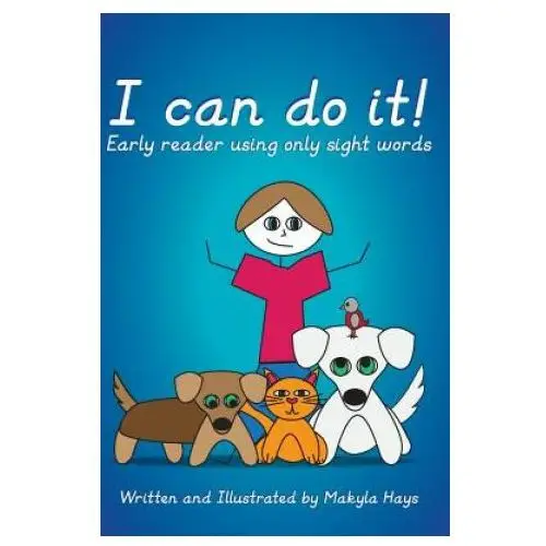 Createspace independent publishing platform I can do it!: early reader using only sight words