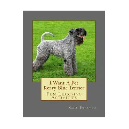 Createspace independent publishing platform I want a pet kerry blue terrier: fun learning activities