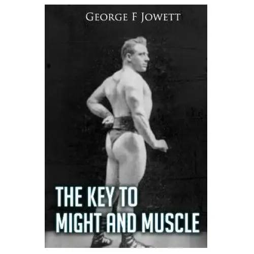 Createspace independent publishing platform Key to might and muscle: (original version, restored)