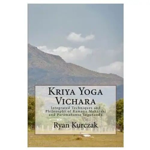 Createspace independent publishing platform Kriya yoga vichara: integrated techniques and philosophy of ramana maharshi and paramahansa yogananda