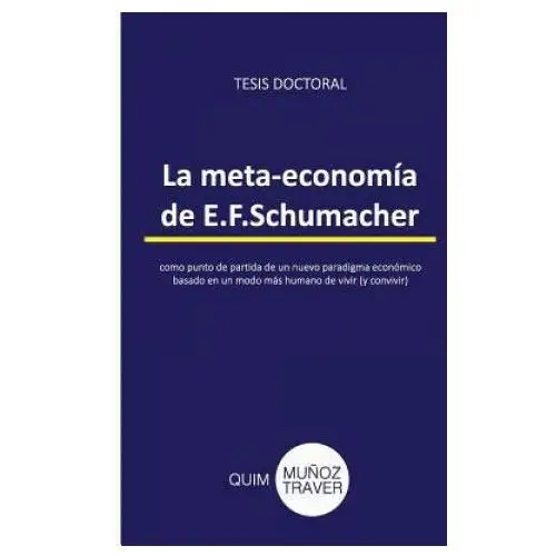 Createspace independent publishing platform La meta-economía de e.f.schumacher: como punto de partida de un nuevo paradigma económico basado en un modo más humano de vivir (y convivir)